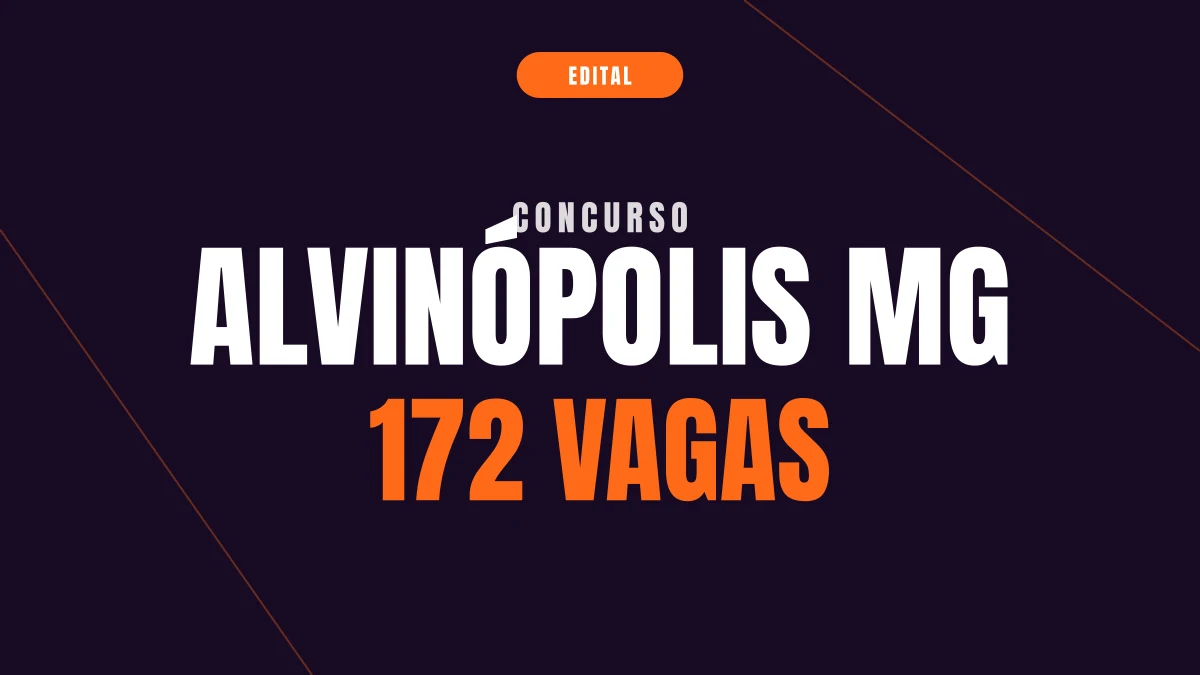 Concurso Alvinópolis MG: 172 vagas e até R$ 17,9 mil