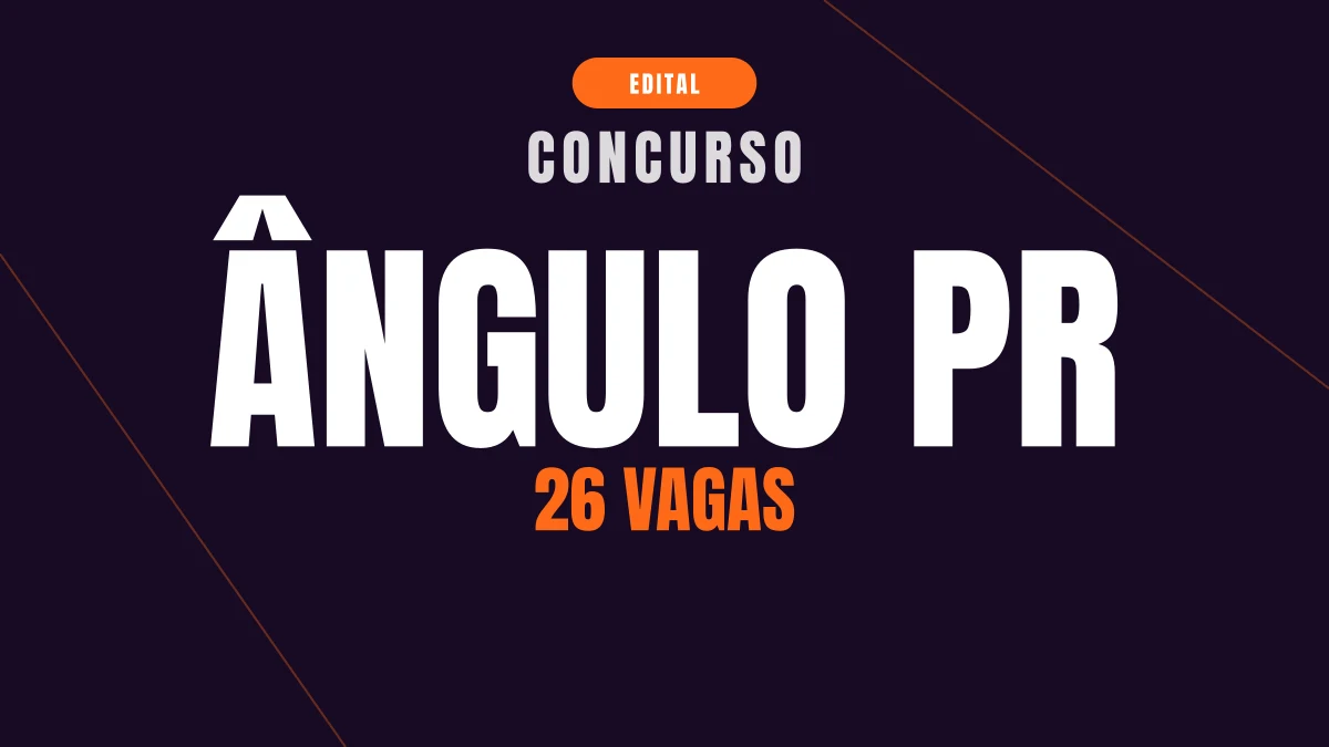 Concurso Ângulo PR: edital com 26 vagas e até R$ 6,7 mil