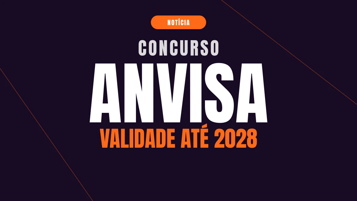 Concurso Anvisa: validade prorrogada até 2028