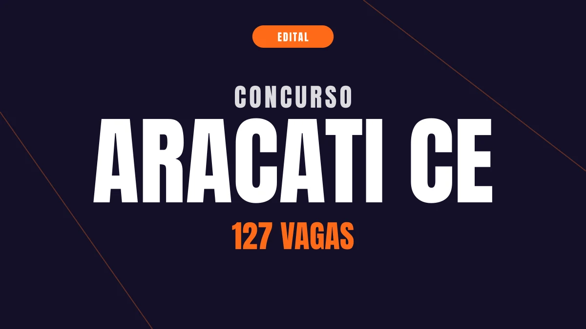 Concurso Aracati CE: edital com 127 vagas e R$ 5,4 mil