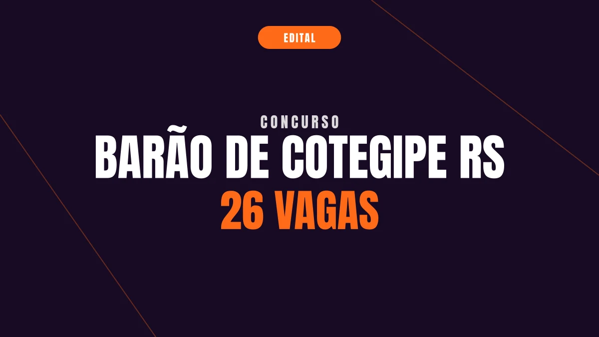 Concurso Barão de Cotegipe RS: 26 vagas e até R$ 7,5 mil