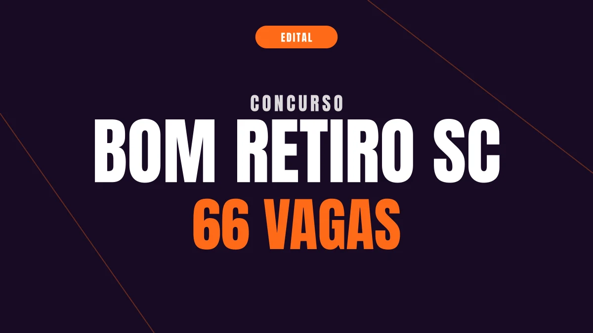 Concurso Bom Retiro SC: 66 vagas e salários até R$ 20 mil