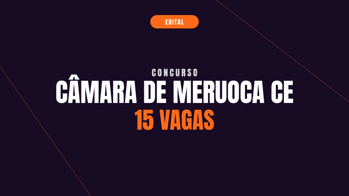 Concurso Câmara de Meruoca CE: 15 vagas e até R$ 2,5 mil