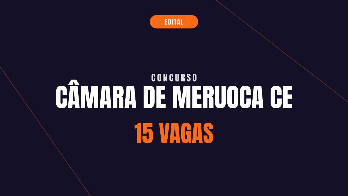 Concurso Câmara de Meruoca CE: 15 vagas e até R$ 2,5 mil