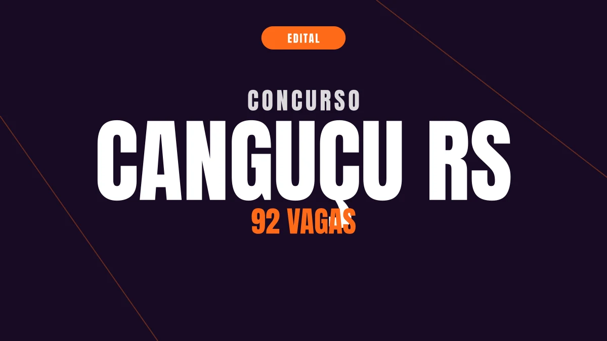 Concurso Canguçu RS: 92 vagas e até R$ 7,4 mil