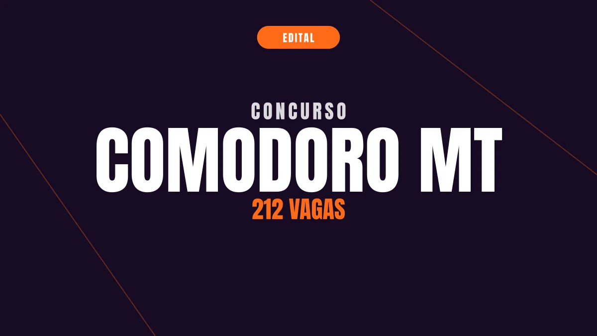 Concurso Comodoro MT: 212 vagas e salário até R$ 23 mil