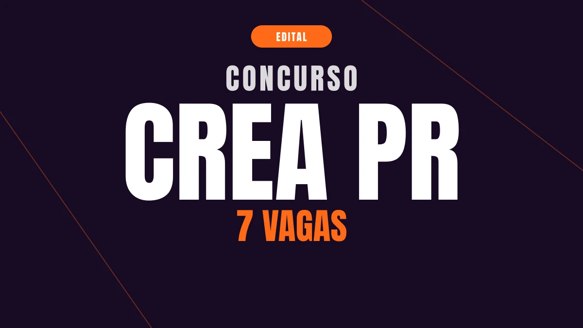 Concurso CREA PR: edital com 7 vagas e até R$ 13,7 mil