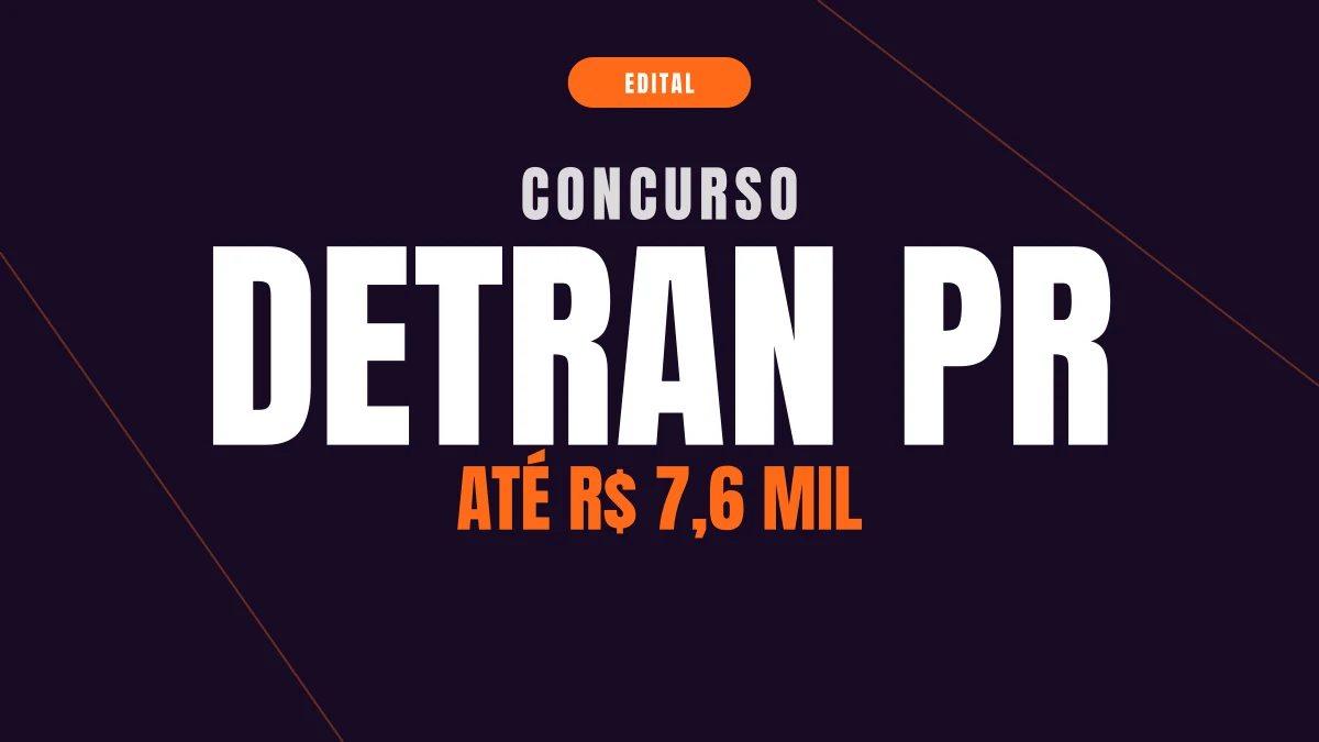 Concurso Detran PR: FUNDASEG e salário de R$ 7,6 mil