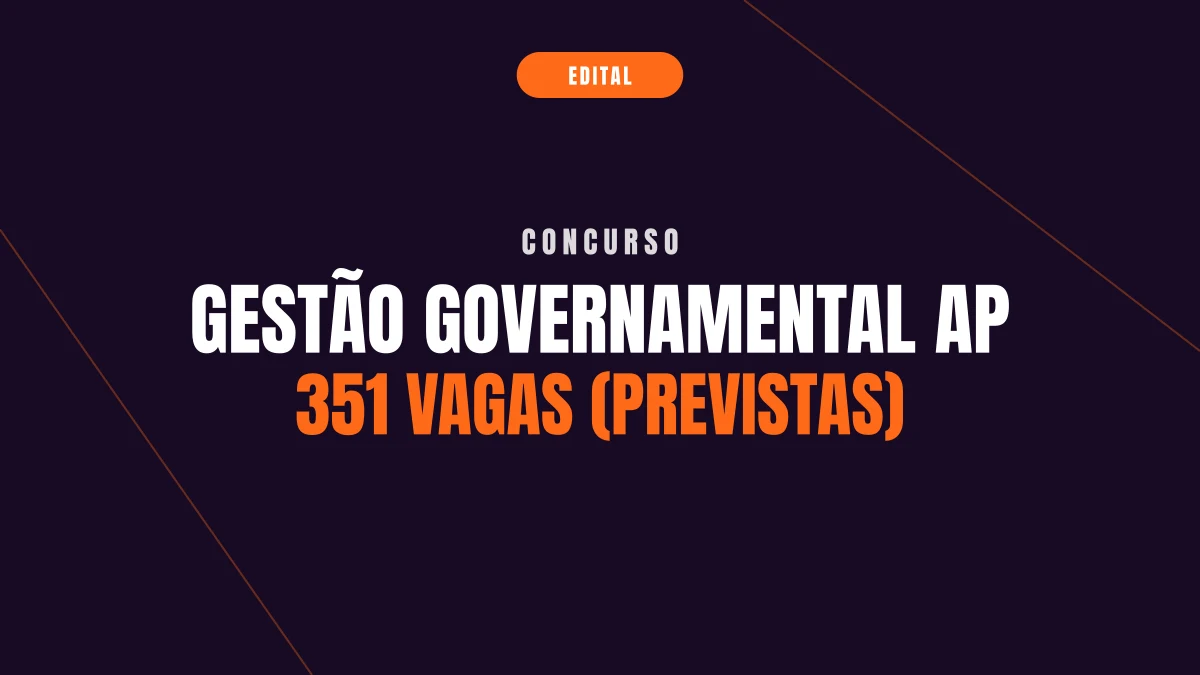 Concurso Gestão Governamental AP: 351 vagas e banca IDCAP