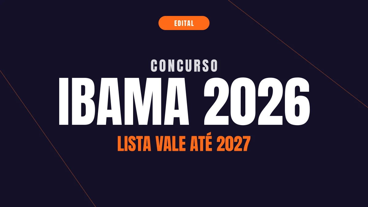 Concurso IBAMA 2026: sem novo edital e validade até 2027