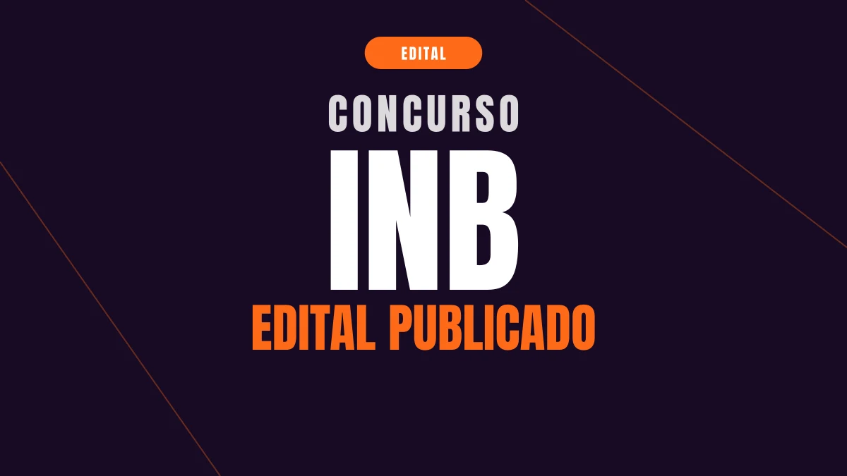 Concurso INB: edital com 55 cargos e até R$ 8,3 mil
