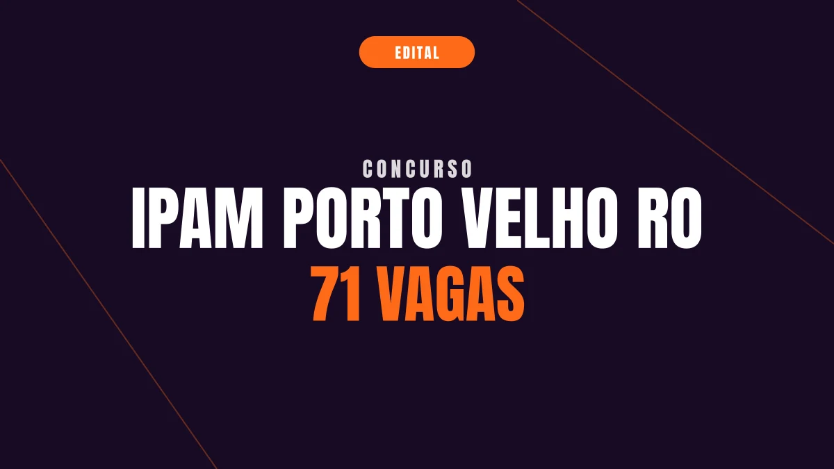 Concurso IPAM Porto Velho RO: 71 vagas e banca IBADE