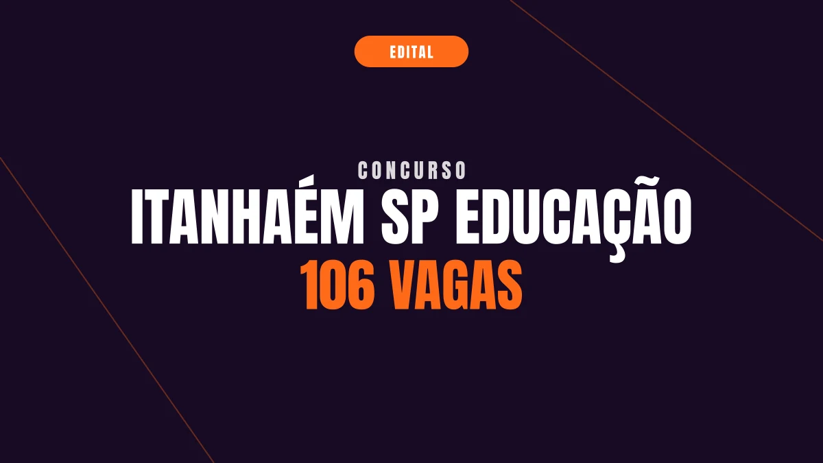 Concurso Itanhaém SP Educação: 106 vagas e até R$ 6,5 mil