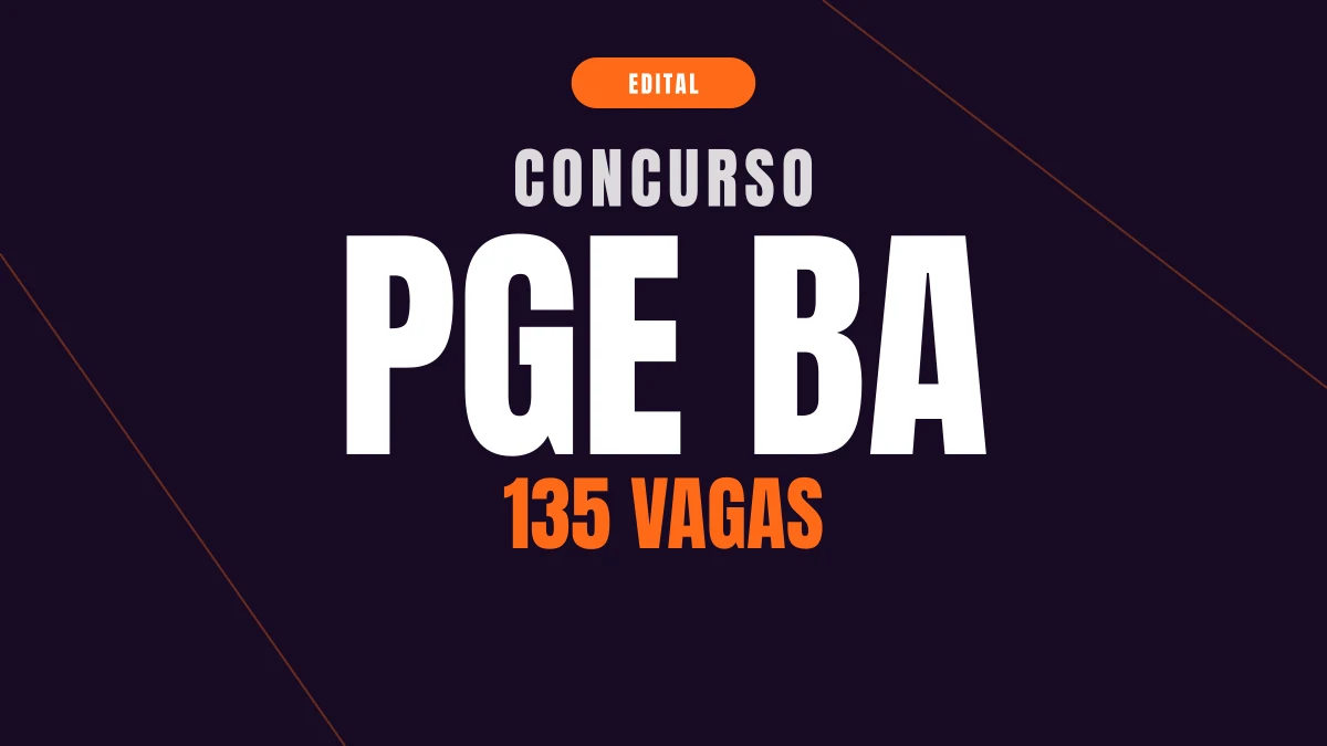 Concurso PGE BA: 135 vagas e salário de até R$ 33 mil