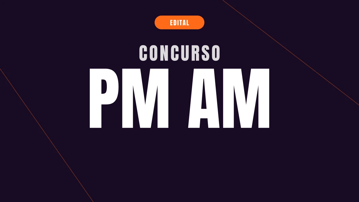 Concurso PM AM: novo edital previsto para 2027