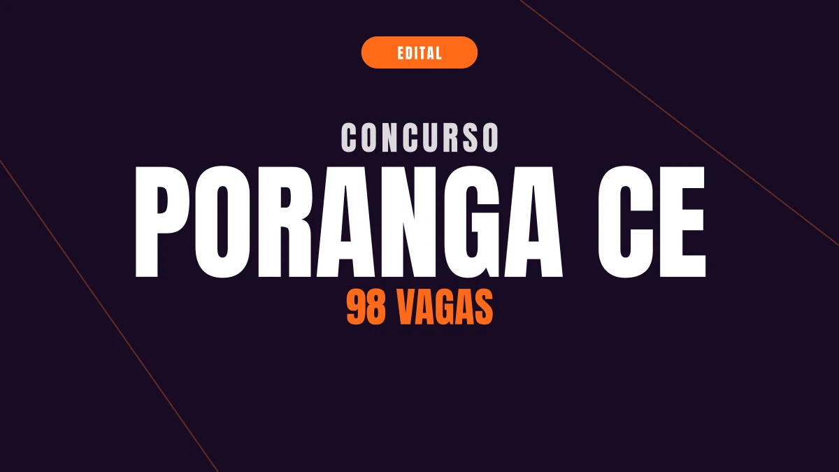 Concurso Poranga CE: 98 vagas e edital publicado