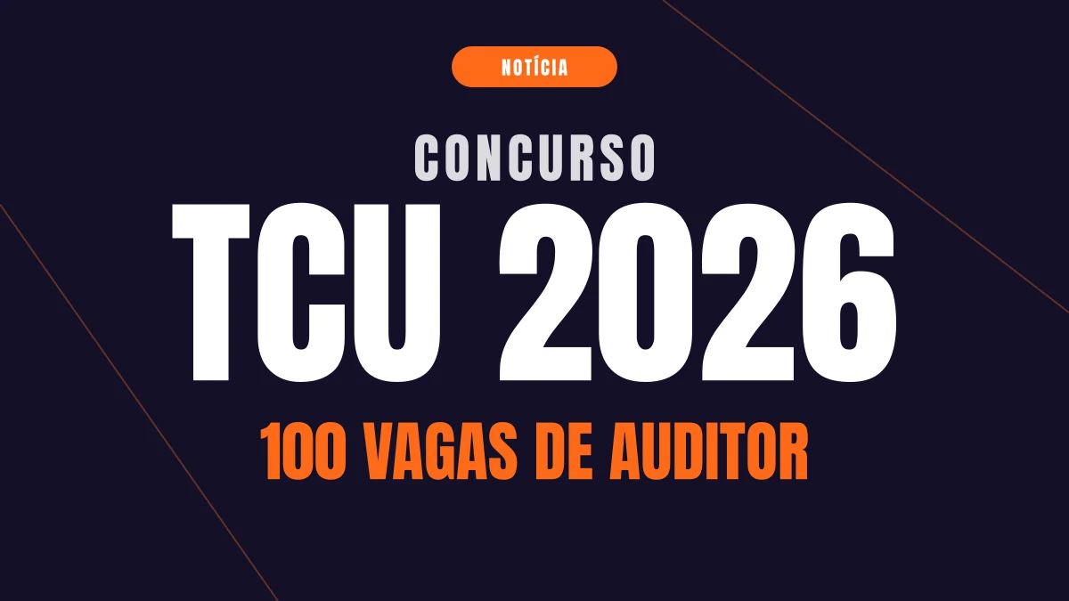 Concurso TCU 2026: 100 vagas de auditor e como se preparar