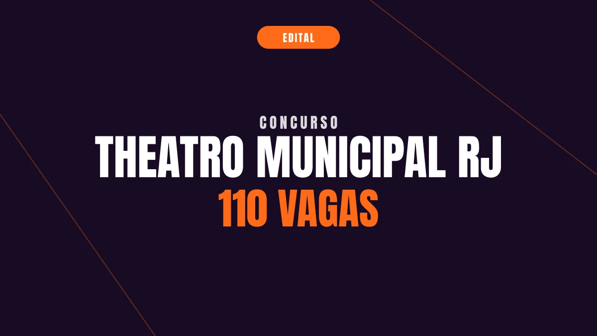 Concurso Theatro Municipal RJ: 110 vagas e o edital