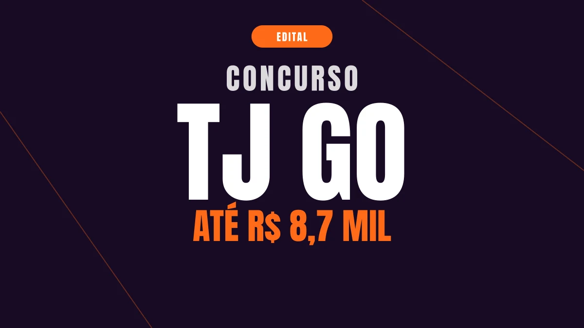 Concurso TJ GO: edital autorizado e até R$ 8,7 mil