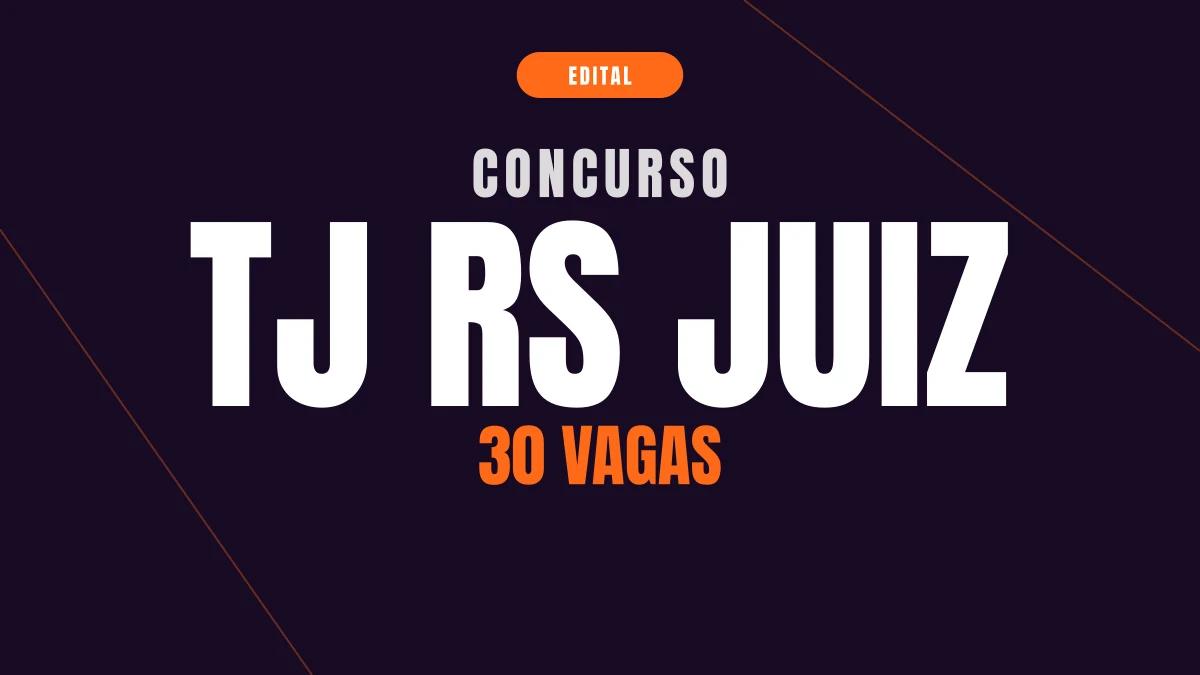 Concurso TJ RS Juiz: edital com 30 vagas e R$ 30 mil