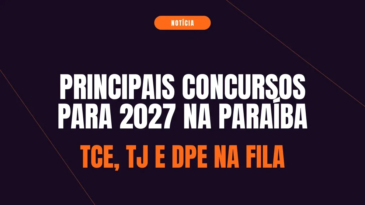 Principais concursos para 2027 na Paraíba