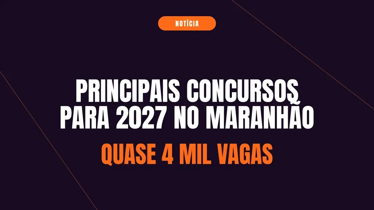 Principais concursos para 2027 no Maranhão