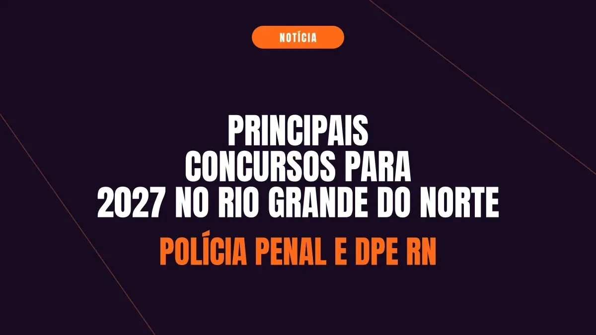Principais concursos para 2027 no Rio Grande do Norte
