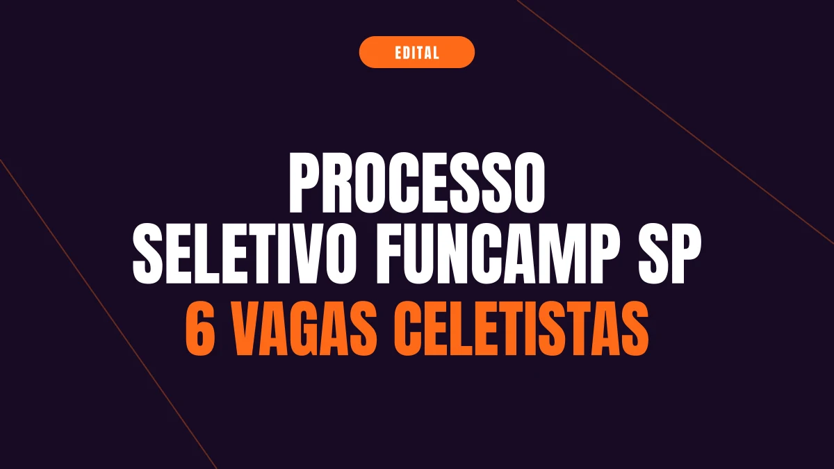 Processo seletivo FUNCAMP SP: 6 vagas e até R$ 3,2 mil
